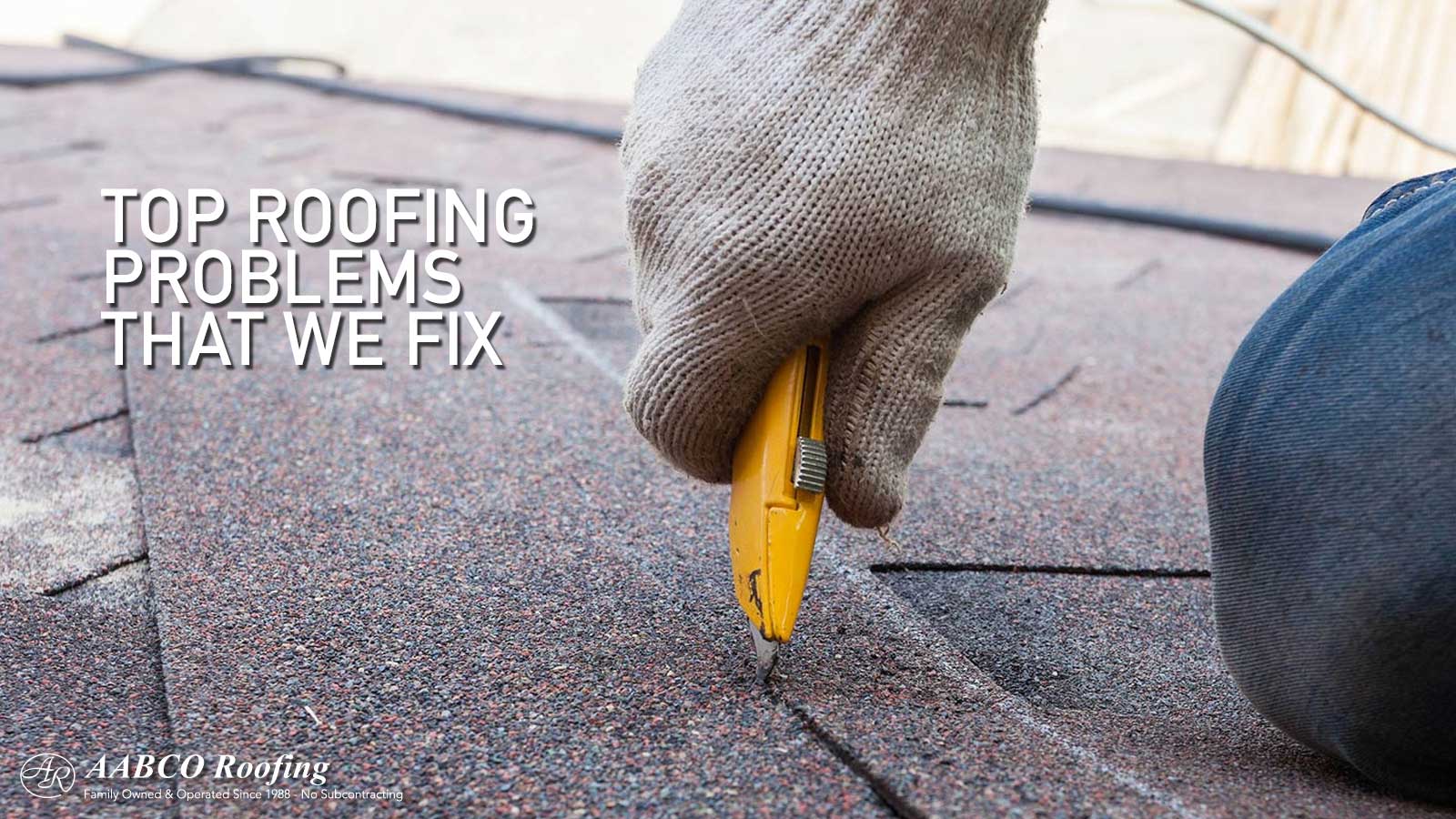 Top Roofing Problems That We Fix