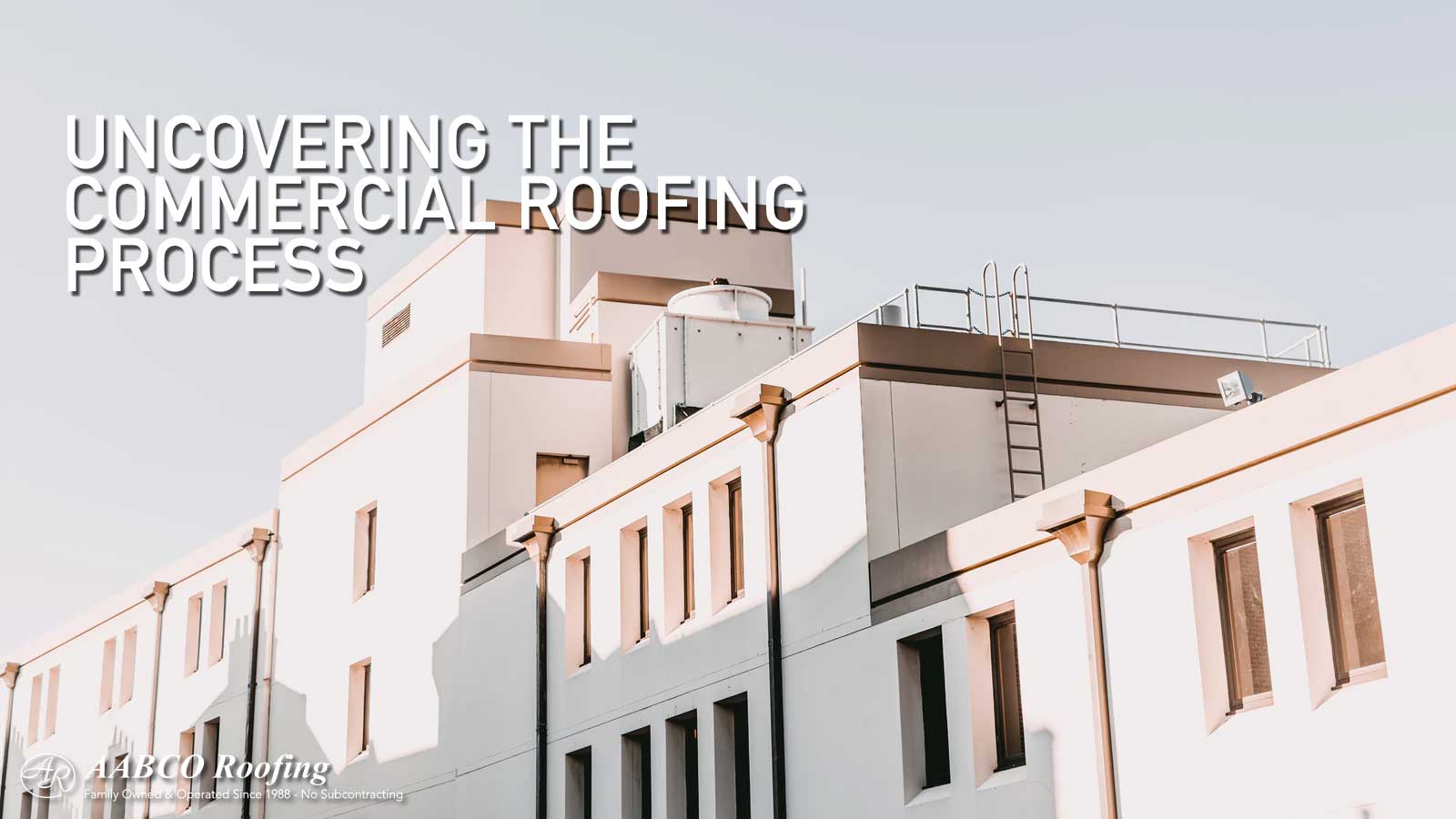 Uncovering the Commercial Roofing Process